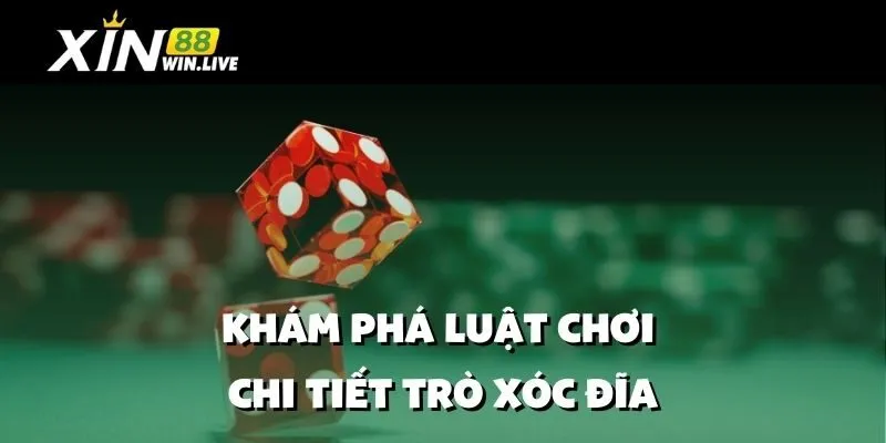 Khám Phá Luật Chơi Chi Tiết Trò Xóc Đĩa